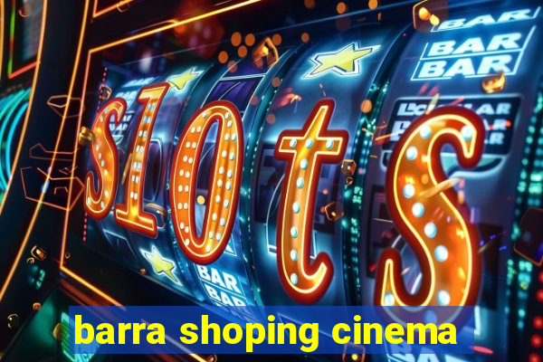 barra shoping cinema